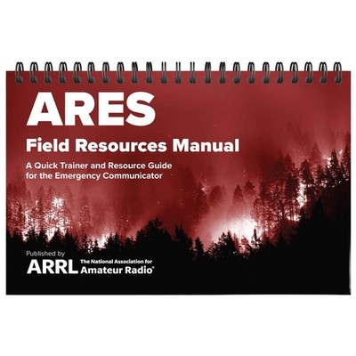 ARES Field Resources Manual - A Quick Trainer and Resource Guide for the Emerge,