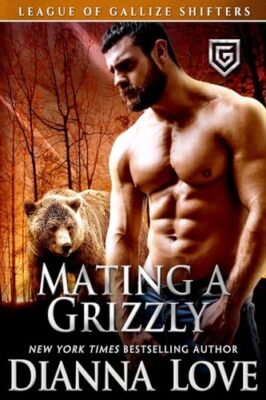 Mating a Grizzly: League of Gallize Shifters Dianna Love New Book