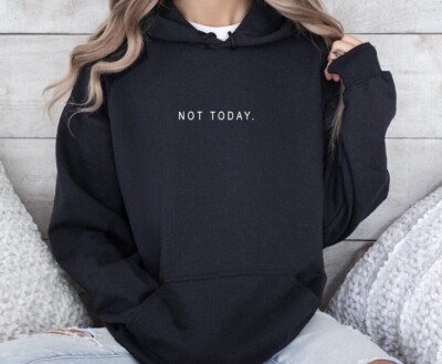 Not Today Hoodie Grumpy Moody Tumblr Funny Old Unisex