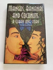MANGOS, BANANAS AND COCONUTS: A CUBAN LOVE STORY - 1ST. AM. ED BY HIMILCE NOVAS
