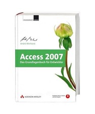 Access 2007: Das Grundlagenbuch für Entwickler: Das Grundlagenbuch für Entwick