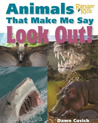 Animals That Make Me Say Look Out! (National Wildlife Federation), Cusick, Dawn,