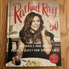 Rachael Ray 50  Memories & Meals from a Sweet & Savory Life 2019Hardcover