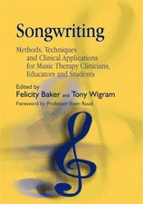 Songwriting : Methods, Techniques And Clinical Applications For Music Therapy...