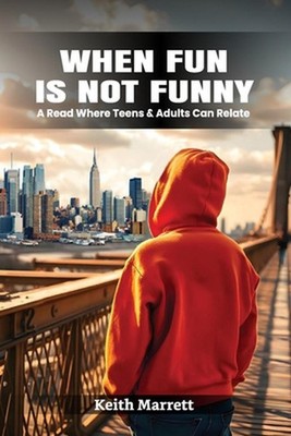 When Fun Is Not Funny by Keith A. Marrett Paperback Book