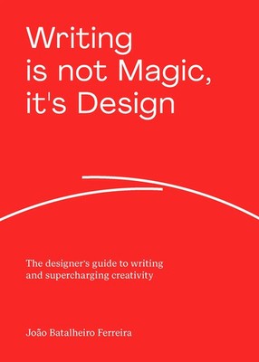 Writing is Not Magic, it's Design | João Batalheiro Ferreira | Englisch | Buch