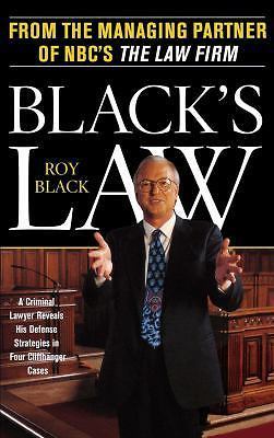 Black's Law: A Criminal Lawyer Reveals His Defense Strategies in Four...
