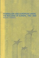 Federalism And The European Union | The Building Of Europe, 1950-2000 | Burgess