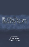 Return To Babylon Arkady Povzikov Taschenbuch Englisch 2012 AuthorHouse