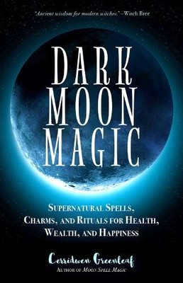 Cerridwen Greenleaf Dark Moon Magic (Paperback) Moon Spell Magic