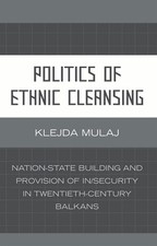 Politics of Ethnic Cleansing: Nation-State Building and Provision of In/Security
