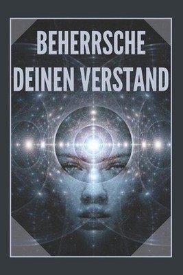 Beherrsche Deinen Verstand: Der Verstand als Verb?ndeter by Mentes Libres Paperb