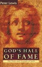 God's Hall of Fame: The Trials and Triumph of Faith - Lewis, Peter - Good - ...