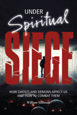 Under Spiritual Siege: How Ghosts and Demons Affect Us and How to Comb - GOOD