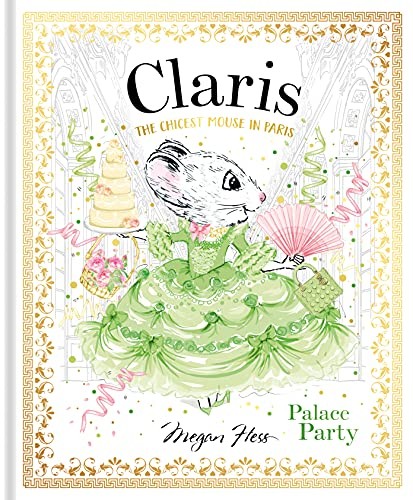 Claris: Palace Party: The Chicest Mouse in Paris (Volume 5): 0 - Megan Hess