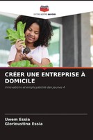Uwem Essia (U. A.) | CrÉEr UNE Entreprise À Domicile | Taschenbuch | FranzöSisch