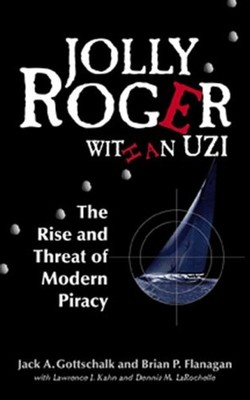Jolly Roger with an Uzi : The Rise and Threat of Modern Piracy Ha