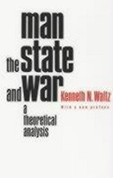 Waltz, K: Man, The State, And War: A Theoretical Analysis Kenneth Waltz