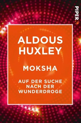 Moksha | Auf der Suche nach der Wunderdroge | Aldous Huxley | Deutsch | Buch