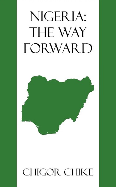 Nigeria The Way Forward Chigor Chike Taschenbuch Kartoniert / Broschiert 2009-image