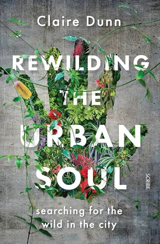 Claire Dunn Unisex Multicolor Rewilding The Urban Soul: Searching For The Wild In The City - Image 9