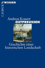 Ostpreussen: Geschichte einer historischen La...