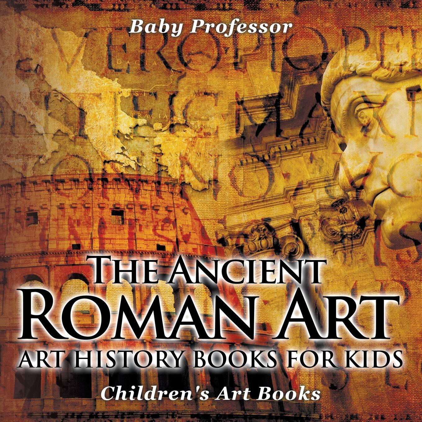 9781541938601 The Ancient Roman Art - Art History Books for Kids...n's Art Books