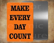 Teachers MAKE EVERY DAY COUNT 8 x 12" metal sign made in USA principal