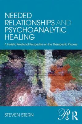 Needed Relationships and Psychoanalytic Healing: A Holistic Relational...