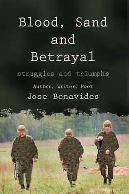 Blood, Sand and Betrayal: Struggles and Triumphs by Jose Benavides (English) Pap