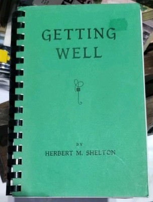 Getting Well Herbert M Shelton Health Research Spiral Bound Alternative Medicine