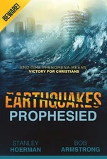 Earthquakes Prophesied: End-Time Phenomena Means Victory for Christians by Hoer,