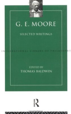 G. E. MOORE: SELECTED WRITINGS (INTERNATIONAL LIBRARY OF By Thomas Baldwin *VG+*