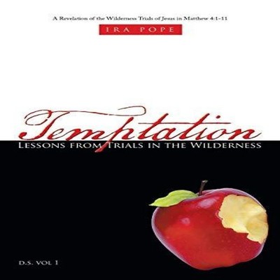 Temptation Lessons from Trials in the Wilderness A Revelation of
