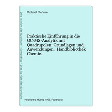 Praktische Einführung in die GC-MS-Analytik mit Quadrupolen: Grundlagen und Anwe