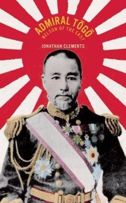 Admiral Togo: The Nelson of the East by Jonathan Clements Paperback / softback