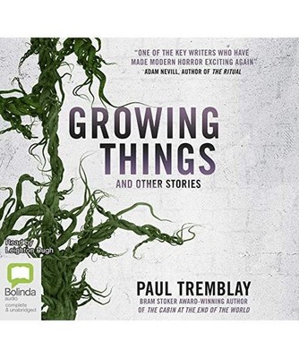 Growing Things and Other Stories, Paul Tremblay