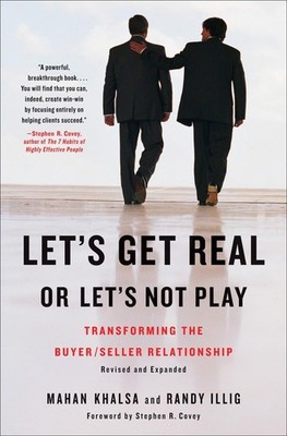 Let's Get Real or Let's Not Play: Transforming the Buyer/Seller Relationship...