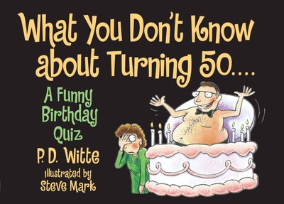 What You Don't Know About Turning 50: A Funny Birthday Quiz - paperback Witt...