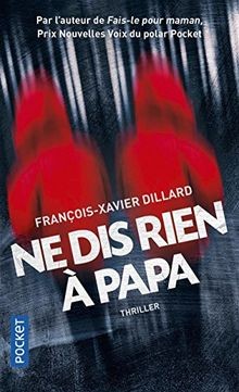 Ne dis rien à papa von DILLARD, François-Xavier | Buch | Zustand gut