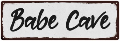 Babe Cave Black on White Shabby Chic Metal Sign Room Decor 106180049024