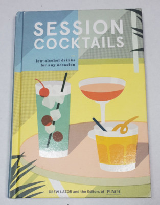 Session Cocktails: Low-Alcohol Drinks For Any Occasion Drew Lazor Punch