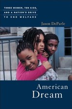 American Dream: Three Women, Ten Kids, and a Nation's Drive to End Welfare by J