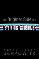 The Brighter Side Of A Darker Thing | Kathy Leigh Berkowitz | Taschenbuch | 2013