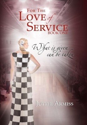 Armiss - For the Love of Service  Book 1 - What Is Given Can Be Taken - X555z