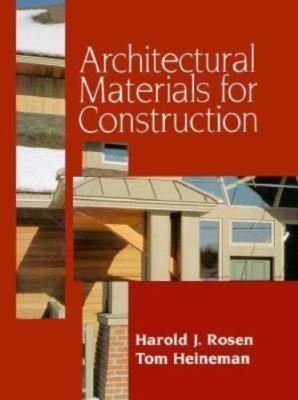 Architectural Materials for Construction by Harold J. Rosen;  Tom Heineman