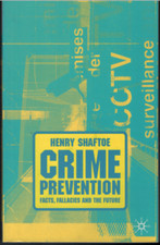 "Crime Prevention: Facts, Fallacies and the Future" by Henry Shaftoe