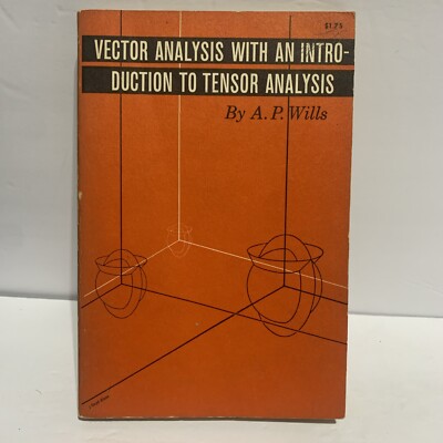 Vector Analysis With an Introduction to Tensor Analysis 1958 By A. P. Wills