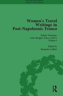 Women's Travel Writings in Post-Napoleonic France, Part II vol 5 - 9781138766648