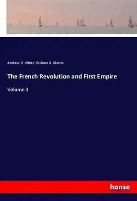 Andrew D. White (u. a.) | The French Revolution and First Empire | Taschenbuch